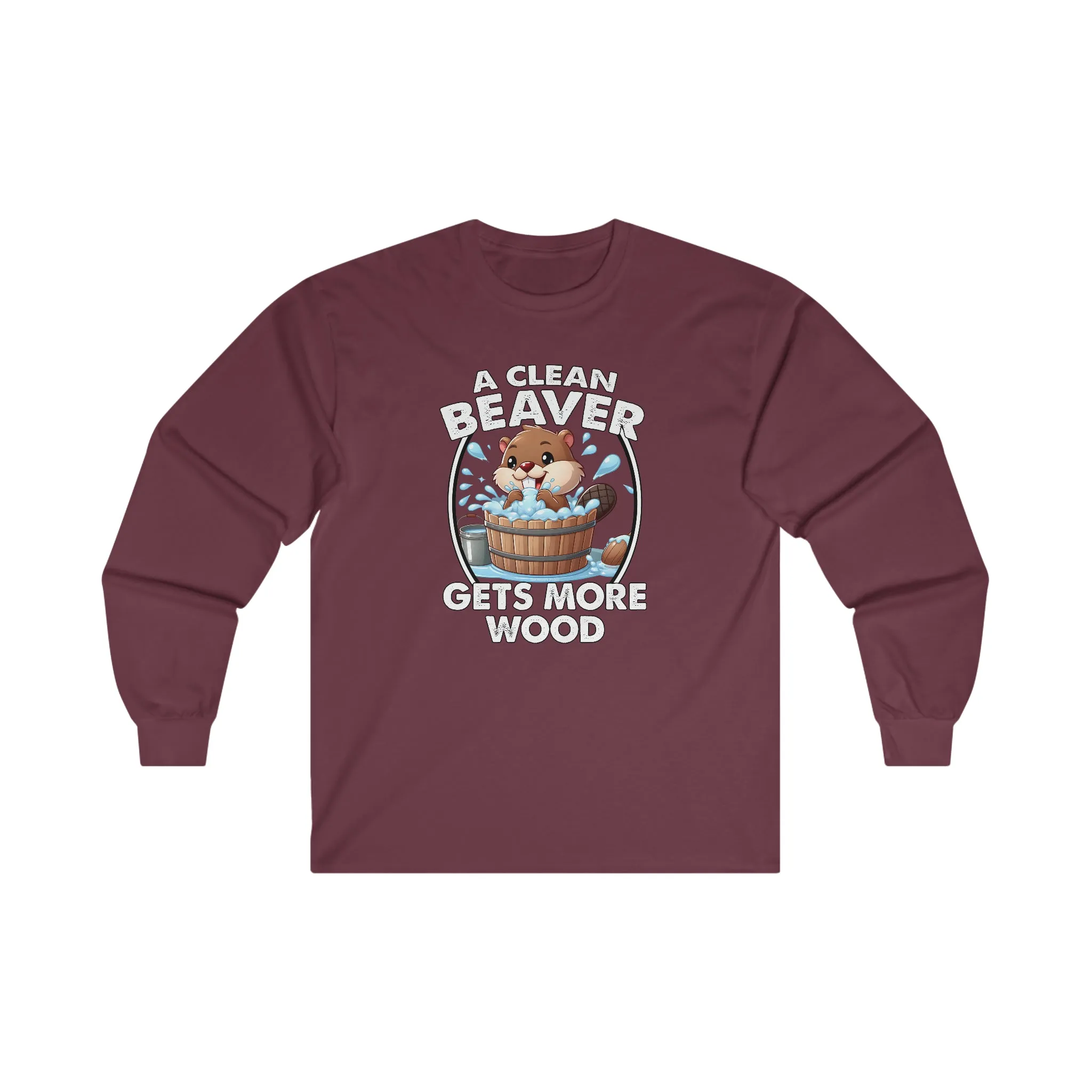 A Clean Beaver Gets More Wood Long Sleeve Tee